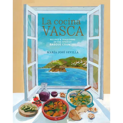 La Cocina Vasca: Recipes and Traditions of the Spanish Basque Country - Hardcover