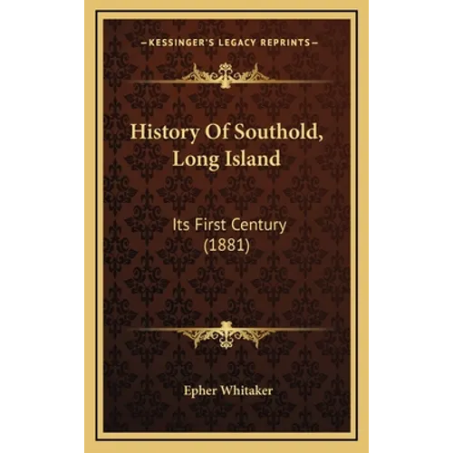 History Of Southold, Long Island: Its First Century (1881) - Hardcover
