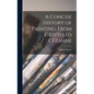 A Concise History of Painting, From Giotto to Cézanne - Hardcover