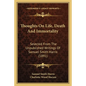 Thoughts On Life, Death And Immortality: Selected From The Unpublished Writings Of Samuel Smith Harris (1891) - Paperback