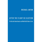 After the Flight 93 Election: The Vote That Saved America and What We Still Have to Lose - Paperback
