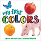 My First Colors: Learn about Our Colorful World - Board Book