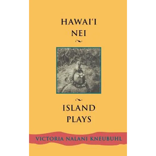Hawaii Nei: Island Plays - Hardcover