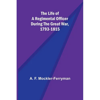 The Life of a Regimental Officer During the Great War, 1793-1815 - Paperback