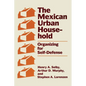 The Mexican Urban Household: Organizing for Self-Defense - Paperback