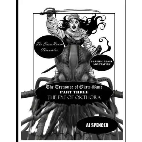 The SnowRaven Chronicles The Treasure of Okra-Bane: Graphic Novel Adaptation: Part Three: The Eye of Okthora - Paperback