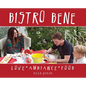 Bistro Bene: Love * Ambiance * Food - Hardcover