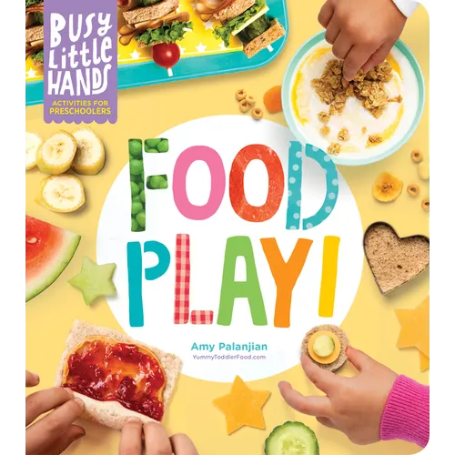 Busy Little Hands: Food Play!: Activities for Preschoolers - Hardcover