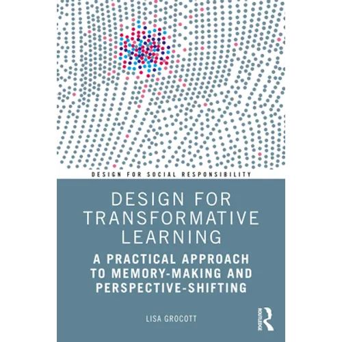 Design for Transformative Learning: A Practical Approach to Memory-Making and Perspective-Shifting - Paperback