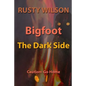 Bigfoot: The Dark Side - Paperback