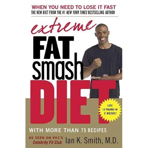 Extreme Fat Smash Diet: With More Than 75 Recipes - Paperback