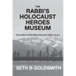The Rabbi's Holocaust Heroes Museum - Paperback