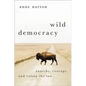 Wild Democracy: Anarchy, Courage, and Ruling the Law - Hardcover