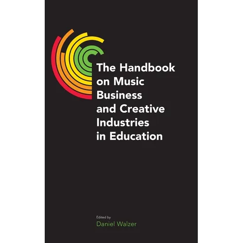 The Handbook on Music Business and Creative Industries in Education - Hardcover