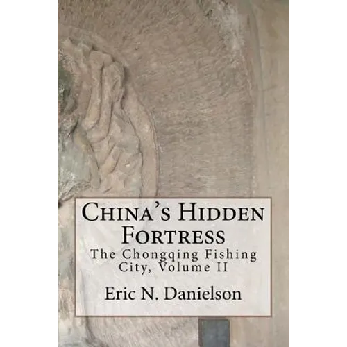 China's Hidden Fortress, Volume II: The Chongqing Fishing City - Paperback