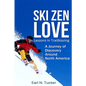 Ski Zen Love: Lessons in Trailblazing - Paperback