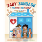 Baby Bandage and His First Aid Family: Healing Little Hurts and Booboos - Paperback