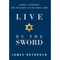 Live by the Sword: Israel's Struggle for Existence in the Holy Land - Hardcover