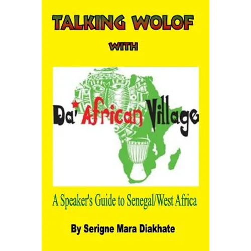 Talking Wolof with Da' African Village: A Speaker's Guide to Senegal/West Africa - Paperback