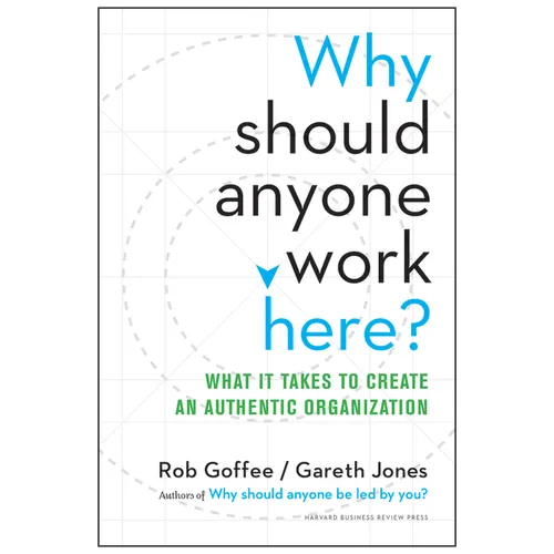 Why Should Anyone Work Here?: What It Takes to Create an Authentic Organization - Hardcover