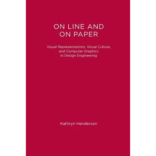 On Line and On Paper: Visual Representations, Visual Culture, and Computer Graphics in Design Engineering - Paperback