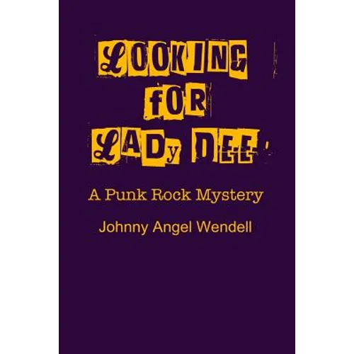 Looking For Lady Dee: A Punk Rock Mystery - Paperback