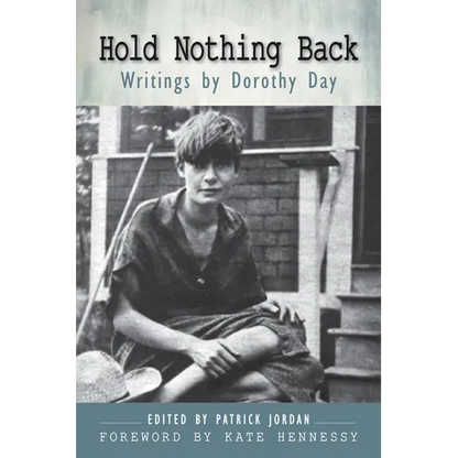 Hold Nothing Back: Writings by Dorothy Day - Paperback