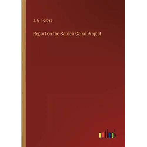 Report on the Sardah Canal Project - Paperback
