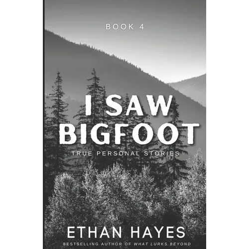 I Saw Bigfoot: Volume 4 - Paperback
