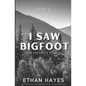I Saw Bigfoot: Volume 4 - Paperback