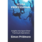 Scuba Professional: Insights into Sport Diver Training & Operations - Paperback