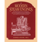 Modern Steam Engines: an Elementary Treatise Upon the Steam Engine, Written in Plain Language; for Use in the Workshop as Well as in the Drawing Offic - Paperback