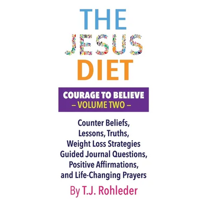 The Jesus Diet: Courage to Believe, Volume Two - Hardcover