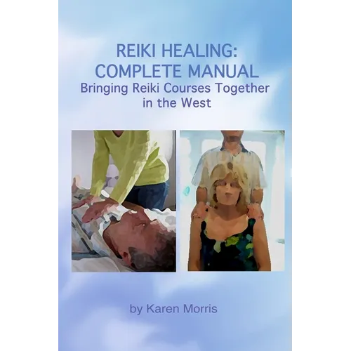 Reiki Healing: Reiki Healing: Complete Manual: Bringing Reiki Courses Together in the West - Paperback
