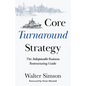 Core Turnaround Strategy: The Indispensable Business Restructuring Guide - Paperback