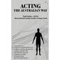 Acting The Australian Way - Hardcover
