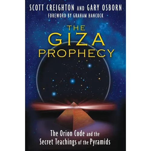 The Giza Prophecy: The Orion Code and the Secret Teachings of the Pyramids - Paperback