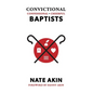 Confessional, Convictional, Cheerful Baptists - Hardcover