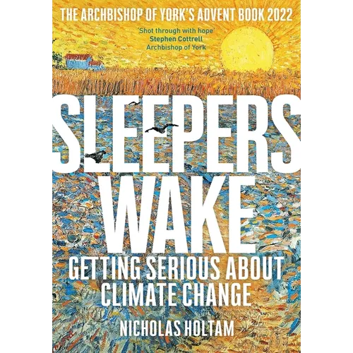 Sleepers Wake: Getting Serious about Climate Change: The Archbishop of York's Advent Book 2022 - Paperback