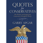 Quotes for Conservatives: Wit, Wisdom, and Insight from Conservatives Throughout History - Hardcover