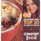 Comfort Food: Rachael Ray Top 30 30-Minute Meals - Hardcover