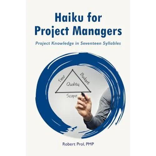 Haiku for Project Managers: Solutions in seventeen syllables - Paperback