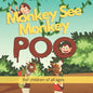 Monkey See Monkey Poo: Follow a mischievous troop of poo throwing monkeys in this beautiful full-colour children's picture book - Paperback