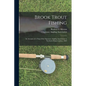 Brook Trout Fishing; an Account of a Trip of the Oquossoc Angling Association to Northern Maine in June, 1869 - Paperback