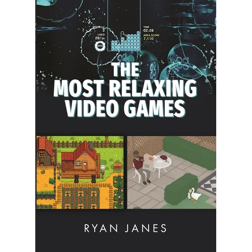 The Most Relaxing Video Games - Hardcover