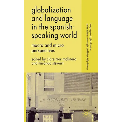 Globalization and Language in the Spanish Speaking World: Macro and Micro Perspectives - Hardcover