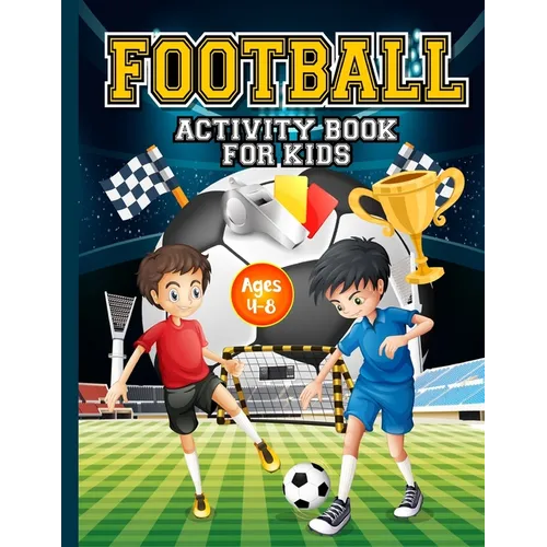 Football Activity Book for Kids ages 4-8: Amazing Football themed activities for fans & future superstar champions! Includes design your own football - Paperback