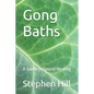 Gong Baths: A Guide to Sound Healing - Paperback