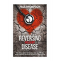 Reversing heart disease: The truth about reversing and preventing heart diseases revealed(scientific approach) - Paperback