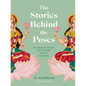The Stories Behind the Poses: The Indian Mythology That Inspired 50 Yoga Postures - Hardcover